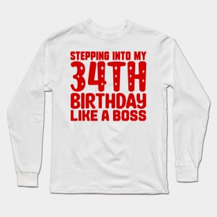 Stepping Into My 34th Birthday Like A Boss Long Sleeve T-Shirt